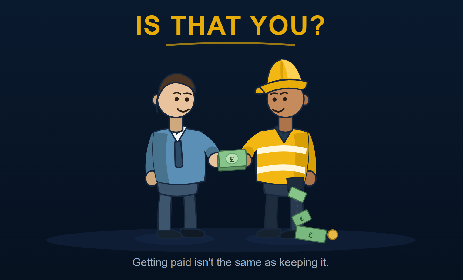 Is that you? Two figures side by side: one handing over a wad of notes, the other dropping notes and coins on the floor. Getting paid isn't the same as keeping it.